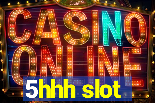 5hhh slot